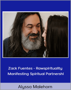 Alyssa Malehorn - Zack Fuentes - Rawspirituality - Manifesting Spiritual Partnershi