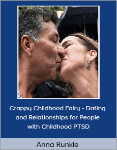Anna Runkle - Crappy Childhood Fairy - Dating and Relationships for People with Childhood PTSD