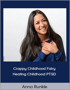 Anna Runkle - Crappy Childhood Fairy - Healing Childhood PTSD