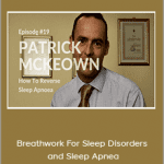 Ari Whitten and Patrick McKeown - Breathwork For Sleep Disorders and Sleep Apnea