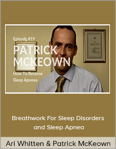 Ari Whitten and Patrick McKeown - Breathwork For Sleep Disorders and Sleep Apnea