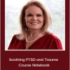 Ariana Vincent - Soothing PTSD and Trauma Course Notebook