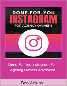 Ben Adkins - Done-For-You Instagram For Agency Owners Advanced