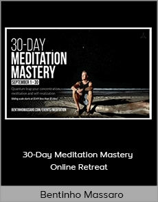 Bentinho Massaro - 30-Day Meditation Mastery Online Retreat