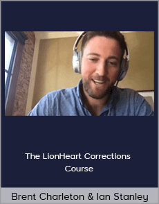 Brent Charleton and Ian Stanley - The LionHeart Corrections Course