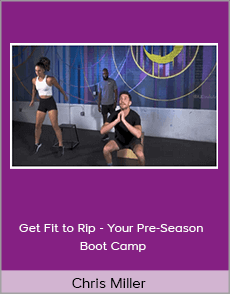 Chris Miller - Get Fit to Rip - Your Pre-Season Boot Camp