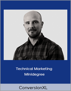 ConversionXL - Technical Marketing Minidegree