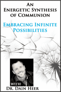 Dain Heer - Energetic Synthesis of Communion - Embracing Infinite Possibilities