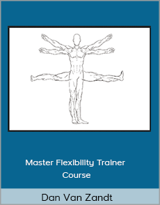 Dan Van Zandt - Master Flexibility Trainer Course