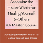 Daniel Scranton - Accessing the Healer Within for Healing Yourself and Others