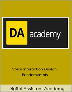 Digital Assistant Academy - Voice Interaction Design Fundamentals
