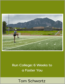 Dr. Tom Schwartz - Run College: 6 Weeks to a Faster You
