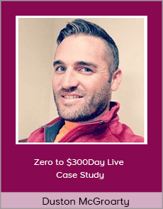 Duston McGroarty - Zero to $300Day Live Case Study