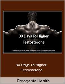 Ergogenic Health - 30 Days To Higher Testosterone