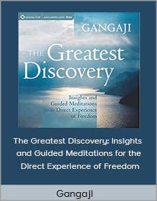 Gangaji - The Greatest Discovery: Insights and Guided Meditations for the Direct Experience of Freedom