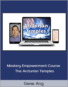 Gene Ang - Mastery Empowerment Course - The Arcturian Temples