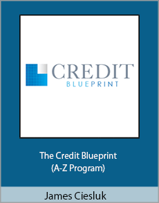 James Ciesluk - The Credit Blueprint (A-Z Program)