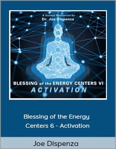 Joe Dispenza - Blessing of the Energy Centers 6 - Activation