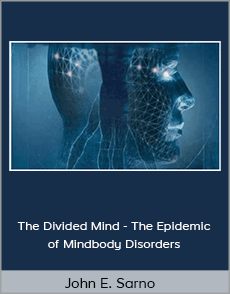John E. Sarno - The Divided Mind - The Epidemic of Mindbody Disorders