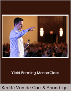 Kedric Van de Carr and Anand Iyer - Yield Farming MasterClass