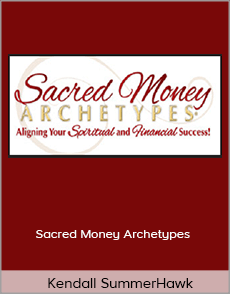 Kendall SummerHawk - Sacred Money Archetypes