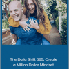 Libby Crow And Scott Oldford - The Daily Shift 365: Create a Million Dollar Mindset