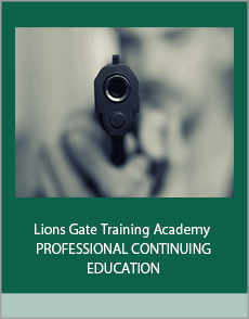 Lions Gate Training Academy - PROFESSIONAL CONTINUING EDUCATION: Firearms (4 Credit Hours)