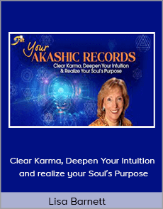 Lisa Barnett - Clear Karma, Deepen Your Intuition and realize your Soul’s Purpose