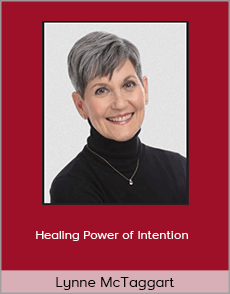 Lynne McTaggart - Healing Power of Intention