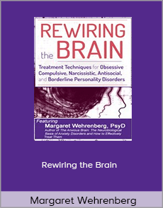 Margaret Wehrenberg - Rewiring the Brain