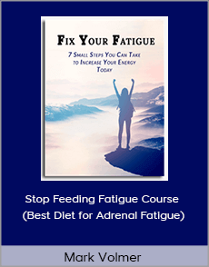Mark Volmer - Stop Feeding Fatigue Course (Best Diet for Adrenal Fatigue)