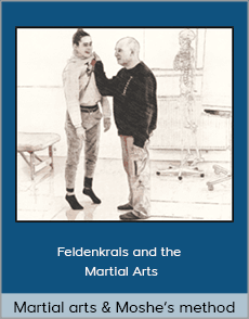 Martial arts and Moshe’s method - Feldenkrais and the Martial Arts