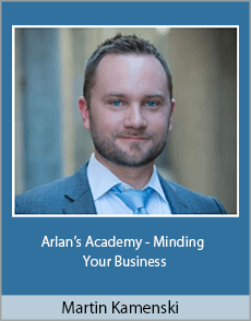 Martin Kamenski - Arlan’s Academy - Minding Your Business