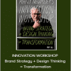 Marty Neumeier - INNOVATION WORKSHOP Brand Strategy + Design Thinking = Transformation
