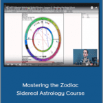 Mastering the Zodiac - Sidereal Astrology Course