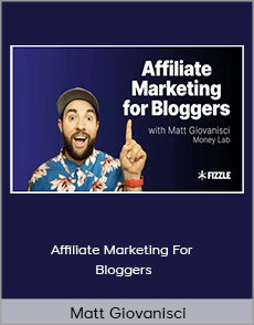 Matt Giovanisci - Affiliate Marketing For Bloggers