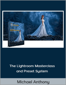 Michael Anthony - The Lightroom Masterclass and Preset System