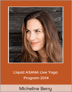 Micheline Berry - Liquid ASANA Live Yoga Program 2014
