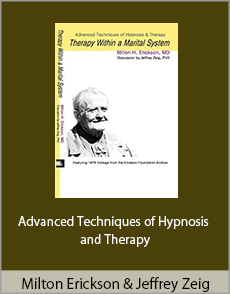 Milton Erickson and Jeffrey Zeig - Advanced Techniques of Hypnosis and Therapy: Therapy within a Marital System (Stream)