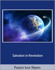 Pastor Ivor Myers - Salvation in Revelation
