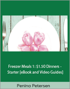 Penina Petersen - Freezer Meals 1: $1.50 Dinners - Starter [eBook and Video Guides]