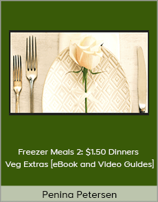 Penina Petersen - Freezer Meals 2 $1.50 Dinners - Veg Extras [eBook and Video Guides]