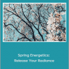 Prune Harris - Spring Energetics: Release Your Radiance