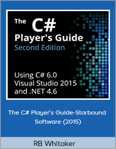 RB Whitaker - The C# Player’s Guide-Starbound Software (2015)