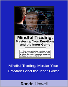 Rande Howell - Mindful Trading, Master Your Emotions and the Inner Game