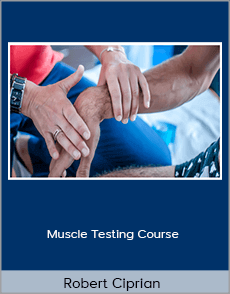 Robert Ciprian - Muscle Testing Course