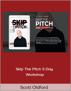 Scott Oldford - Skip The Pitch 5 Day Workshop