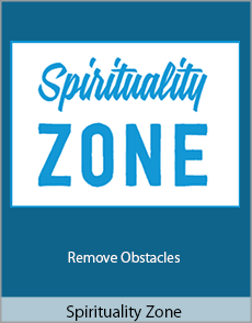 Spirituality Zone - Remove Obstacles