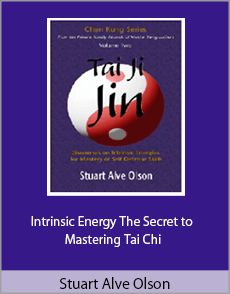 Stuart Alve Olson - Intrinsic Energy The Secret to Mastering Tai Chi