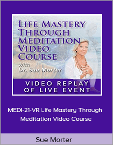 Sue Morter - MEDI-21-VR Life Mastery Through Meditation Video Course